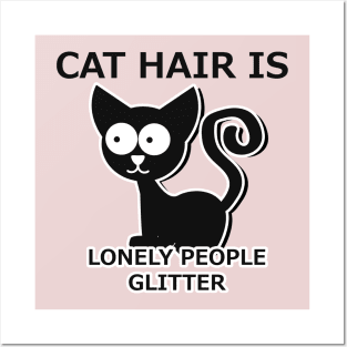 Cat hair is lonely people glitter Posters and Art